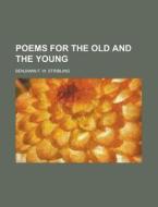Poems for the Old and the Young di Benjamin F. W. Stribling edito da Rarebooksclub.com