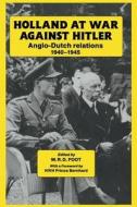 Holland At War Against Hitler di M. R. D. Foot edito da Taylor & Francis Ltd