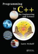 Programming in C++ for Engineering and Science di Larry Nyhoff edito da Taylor & Francis Ltd