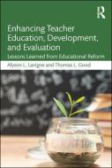 Enhancing Teacher Education, Development, and Evaluation di Alyson L. Lavigne, Thomas L. Good edito da Taylor & Francis Ltd