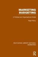 Marketing Budgeting (Rle Marketing): A Political and Organisational Model di Nigel Piercy edito da ROUTLEDGE