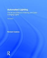 Automated Lighting di Richard Cadena edito da Taylor & Francis Ltd
