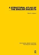 A Structural Atlas of the English Dialects di Peter Anderson edito da Taylor & Francis Ltd