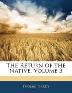 The Return Of The Native, Volume 3 di Thomas Hardy edito da Bibliolife, Llc