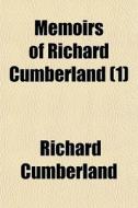 Memoirs Of Richard Cumberland 1 di Richard Cumberland edito da General Books