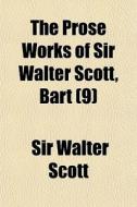 The Prose Works Of Sir Walter Scott, Bar di Walter Scott, Sir Walter Scott edito da General Books