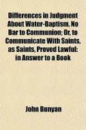 Differences In Judgment About Water-bapt di John Bunyan edito da General Books