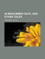 In Midsummer Days, And Other Tales di August Strindberg edito da Rarebooksclub.com