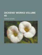 Dickens' Works Volume 45 di Charles Dickens edito da Rarebooksclub.com