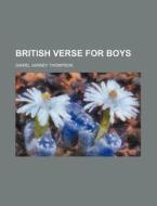 British Verse For Boys di Daniel Varney Thompson edito da Rarebooksclub.com