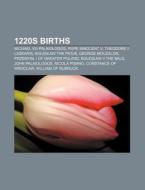 1220s births di Source Wikipedia edito da Books LLC, Reference Series