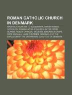 Roman Catholic Church In Denmark: Chroni di Books Llc edito da Books LLC, Wiki Series