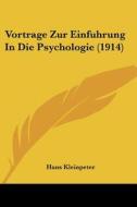 Vortrage Zur Einfuhrung in Die Psychologie (1914) di Hans Kleinpeter edito da Kessinger Publishing
