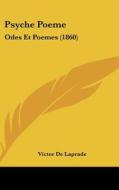 Psyche Poeme: Odes Et Poemes (1860) di Victor De Laprade edito da Kessinger Publishing