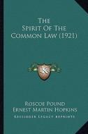 The Spirit of the Common Law (1921) di Roscoe Pound edito da Kessinger Publishing