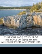 That One Face; Studies Of The Place Of J di Richard Roberts edito da Nabu Press