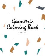 Geometric Patterns Coloring Book for Teens and Young Adults (8x10 Coloring Book / Activity Book) di Sheba Blake edito da Sheba Blake Publishing