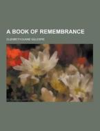 A Book Of Remembrance di Elizabeth Duane Gillespie edito da Theclassics.us
