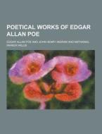 Poetical Works Of Edgar Allan Poe di Edgar Allan Poe edito da Theclassics.us