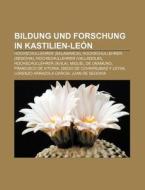 Bildung und Forschung in Kastilien-León di Quelle Wikipedia edito da Books LLC, Reference Series