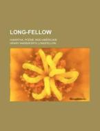 Long-fellow; Hiawatha, Poeme Indo-americain di Henry Wadsworth Longfellow edito da General Books Llc