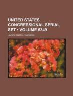 United States Congressional Serial Set (volume 6349) di United States Congress edito da General Books Llc