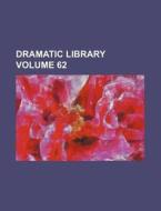 Dramatic Library Volume 62 di Books Group edito da Rarebooksclub.com