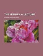The Jesuits, a Lecture di Patrick Joseph Murray edito da Rarebooksclub.com