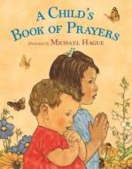 A Child's Book of Prayers di Michael Hague edito da Henry Holt & Company