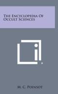 The Encyclopedia of Occult Sciences di M. C. Poinsot edito da Literary Licensing, LLC