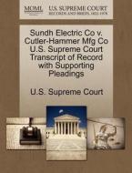 Sundh Electric Co V. Cutler-hammer Mfg Co U.s. Supreme Court Transcript Of Record With Supporting Pleadings edito da Gale Ecco, U.s. Supreme Court Records