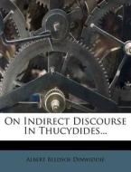 On Indirect Discourse In Thucydides... di Albert Bledsoe Dinwiddie edito da Nabu Press