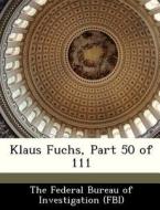 Klaus Fuchs, Part 50 Of 111 edito da Bibliogov