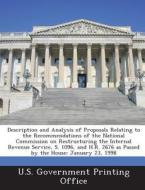 Description And Analysis Of Proposals Relating To The Recommendations Of The National Commission On Restructuring The Internal Revenue Service, S. 109 edito da Bibliogov