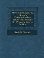 Untersuchungen Zu Cicero's Philosophischen Schriften, Volume 3 di Rudolf Hirzel edito da Nabu Press