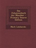 Das Johannesbuch Der Mandaer di Mark Lidzbarski edito da Nabu Press