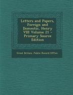 Letters and Papers, Foreign and Domestic, Henry VIII Volume 21 - Primary Source Edition edito da Nabu Press