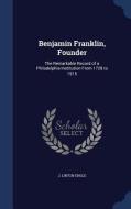 Benjamin Franklin, Founder di J Linton Engle edito da Sagwan Press