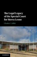 The Legal Legacy Of The Special Court For Sierra Leone di Charles C. Jalloh edito da Cambridge University Press