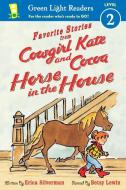 Favorite Stories from Cowgirl Kate and Cocoa: Horse in the House di Erica Silverman edito da HOUGHTON MIFFLIN