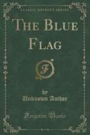 The Blue Flag (classic Reprint) di Unknown Author edito da Forgotten Books