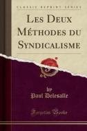 Les Deux Méthodes Du Syndicalisme (Classic Reprint) di Paul Delesalle edito da Forgotten Books