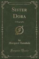Sister Dora di Margaret Lonsdale edito da Forgotten Books