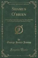 Shamus O'brien di George Henry Jessop edito da Forgotten Books