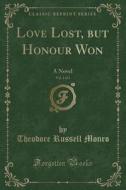 Love Lost, But Honour Won, Vol. 1 Of 3 di Theodore Russell Monro edito da Forgotten Books