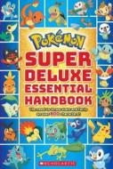 Pokemon: Super Deluxe Essential Handbook di Scholastic edito da Scholastic US