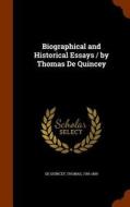 Biographical And Historical Essays / By Thomas De Quincey di Thomas De Quincey edito da Arkose Press