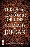 The Social and Economic Origins of Monarchy in Jordan di T. Tell edito da Palgrave Macmillan US