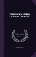 Architectural History Of Exeter Cathedral di Orlando W Qualley Chair of Classical Languages and Chair of the Classics Department Philip Freeman edito da Palala Press