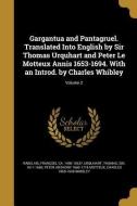 Gargantua and Pantagruel. Translated Into English by Sir Thomas Urquhart and Peter Le Motteux Annis 1653-1694. with an I di Peter Anthony Motteux edito da WENTWORTH PR